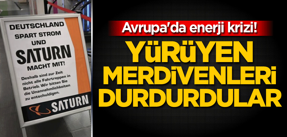 Avrupa'da enerji krizi! Yürüyen merdivenleri durdurdular
