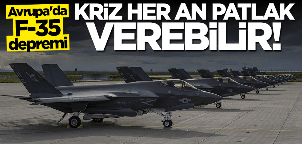 Avrupa'da F-35 depremi... Kriz çıkabilir