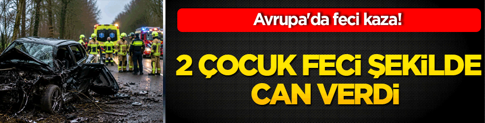 Avrupa'da feci kaza! Ağaca çarpan otomobil alev topuna döndü: 2 çocuk feci şekilde can verdi!