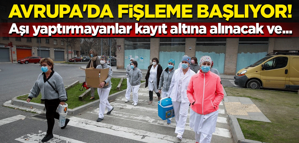 Avrupa'da fişleme başlıyor! Aşı yaptırmayanlar kayıt altına alınacak ve...