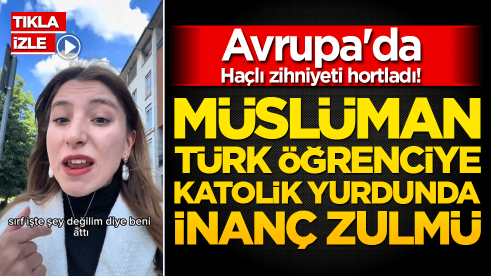 Avrupa'da Haçlı zihniyeti hortladı! Müslüman Türk öğrenciye Katolik yurdunda inanç zulmü!