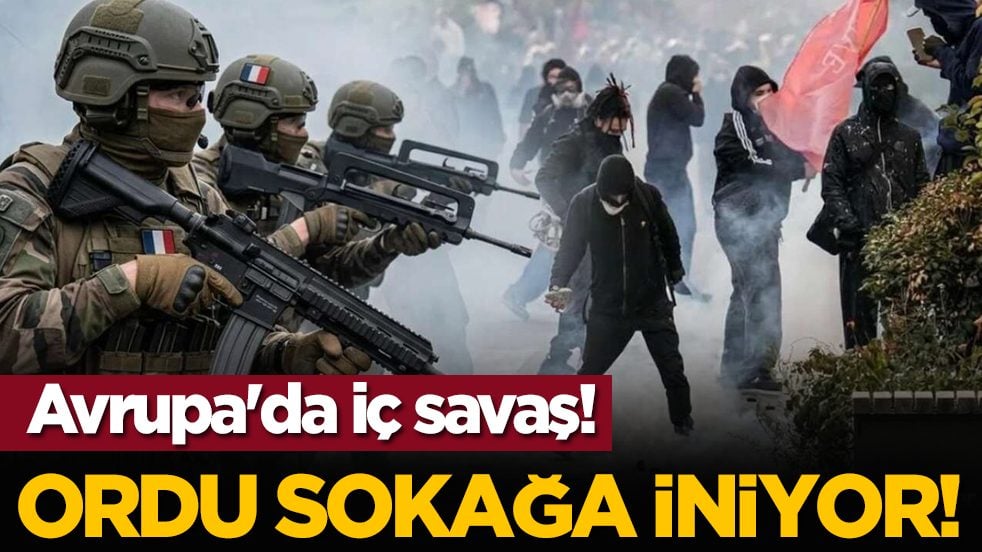 Avrupa'da iç savaş: Ordu sokağa iniyor!