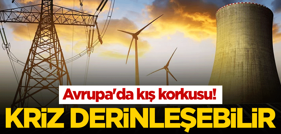 Avrupa'da kış korkusu! Kriz derinleşebilir