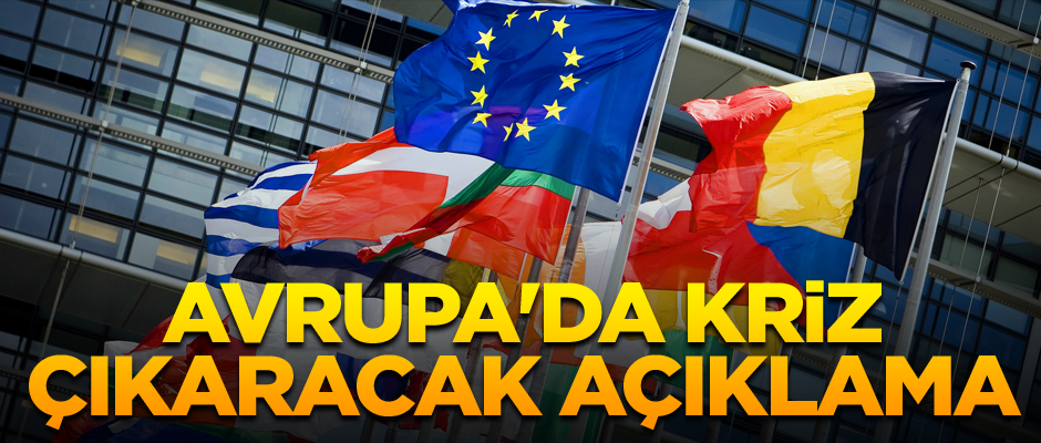 Avrupa'da kriz çıkaracak açıklama