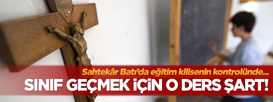 Avrupa'da sınıf geçmek için Hıristiyanlık dersi şart!