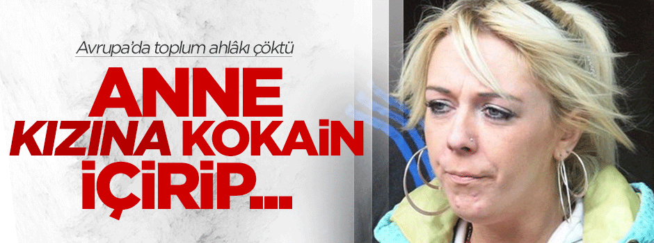 Avrupa'da toplum ahlâkı çöktü: Anne kızını fuhuş için sattı!