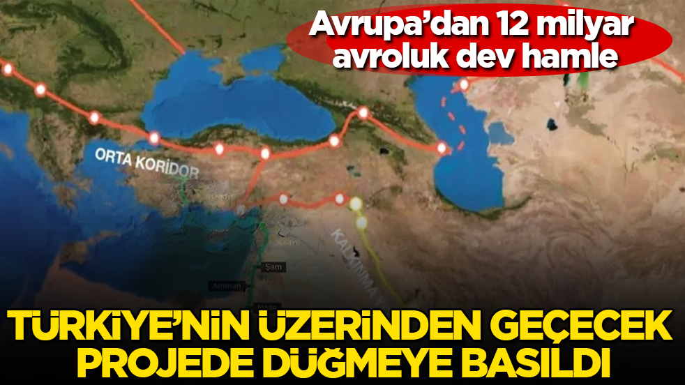 Avrupa’dan 12 milyar avroluk dev hamle: Türkiye’nin üzerinden geçecek projede düğmeye basıldı