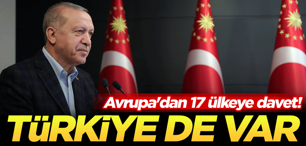 Avrupa'dan 17 ülkeye davet! Türkiye de var
