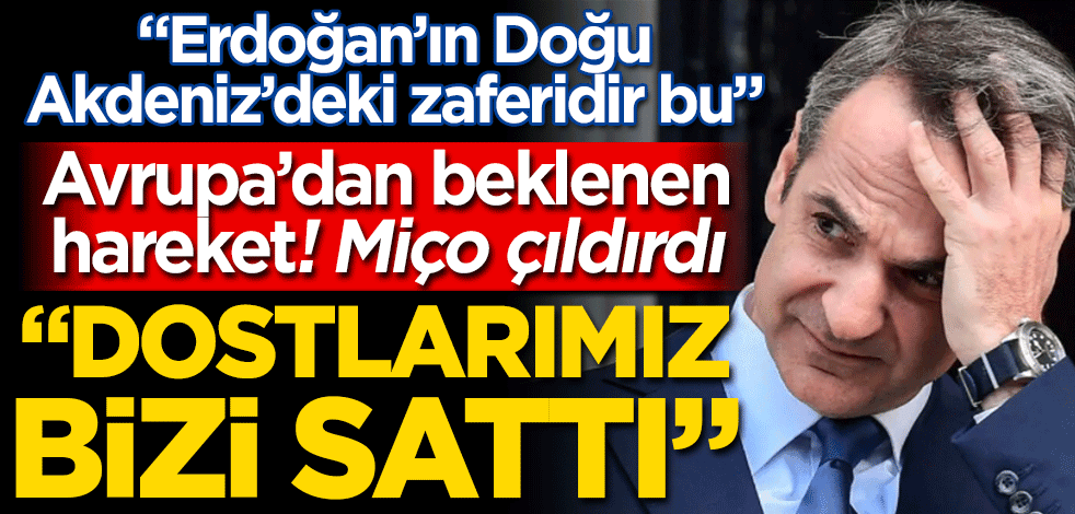 Avrupa’dan beklenen hareket! Miço çıldırdı Tüm dostlarımız bizi sattı