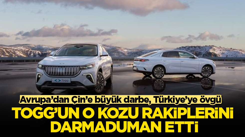 Avrupa’dan Çin’e büyük darbe, Türkiye’ye övgü! Togg’un o kozu rakiplerini darmaduman etti