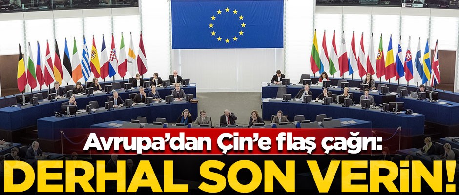 Avrupa'dan Çin'e flaş çağrı! "Derhal son verin"