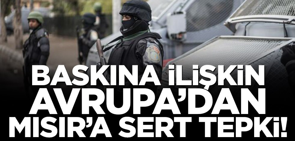 Avrupa'dan Mısır'a sert tepki!