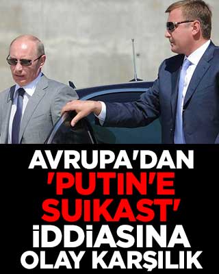 Avrupa'dan 'Putin'e suikast' iddiasına olay karşılık