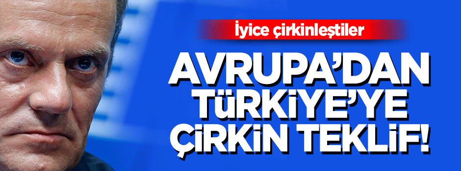 Avrupa'dan Türkiye'ye çirkin vize teklifi