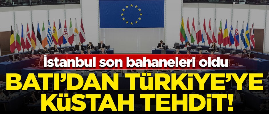 Avrupa'dan Türkiye'ye küstah tehdit! İstanbul seçimleri son bahaneleri oldu