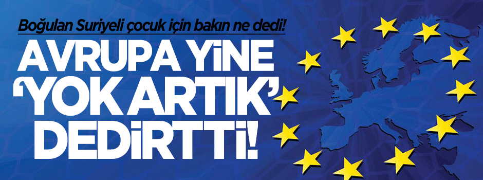 Avrupa'dan 'yok artık' dedirten açıklama!