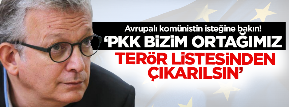 Avrupalı komünistler PKK'nın arkasında!