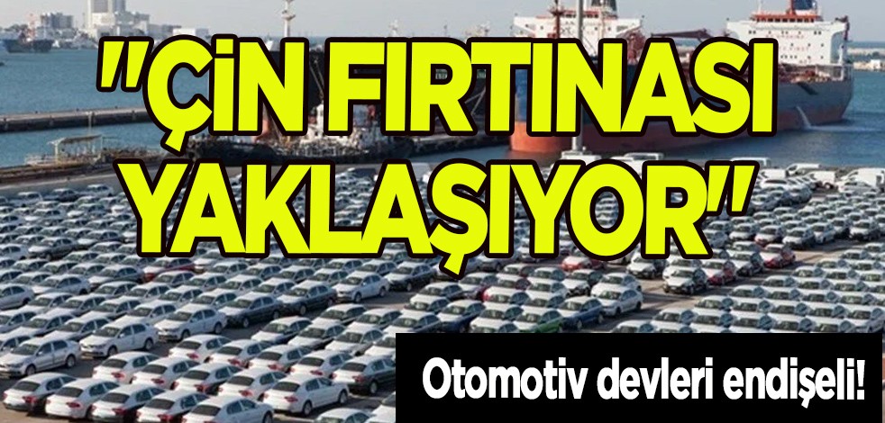 Avrupalı otomotiv devleri endişeli: Şok tahmin gündemi altüst edecek! 'Çin fırtınası yaklaşıyor'