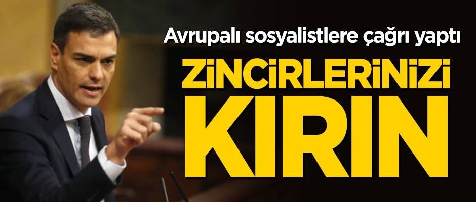 Avrupalı Sosyalistlere çağrı yaptı: Zincirlerinizi kırın