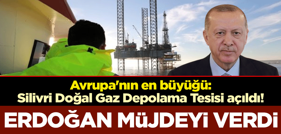Avrupa'nın en büyüğü: Silivri Doğal Gaz Depolama Tesisi açıldı! Cumhurbaşkanı Erdoğan: Trakya enerjide merkez olacak