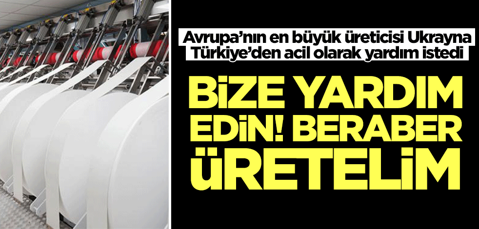 Avrupa’nın en büyük üreticisi Ukrayna Türkiye’den acil olarak yardım istedi! Bize yardım edin