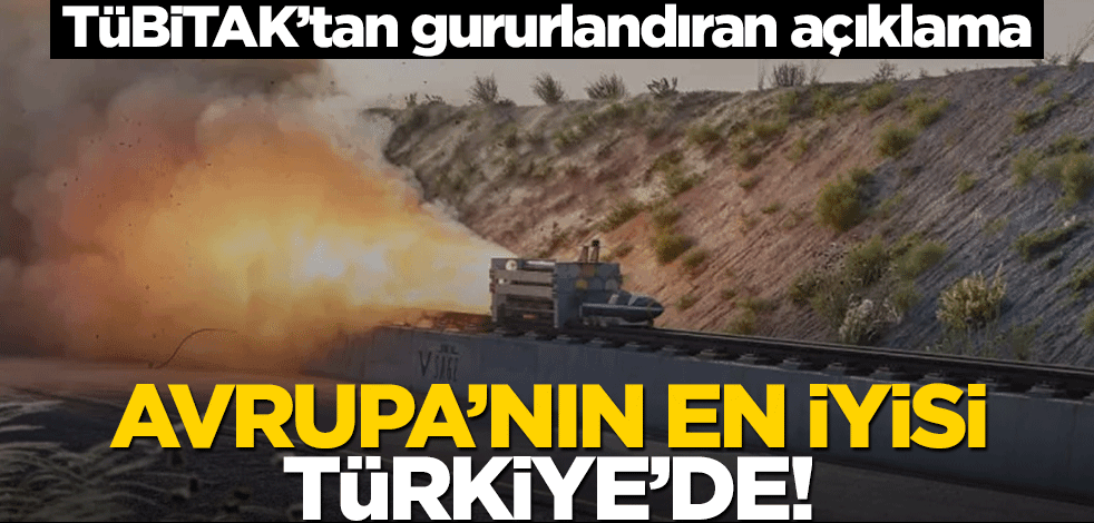 Avrupa'nın en iyisi Türkiye'de! TÜBİTAK'tan gururlandıran açıklama