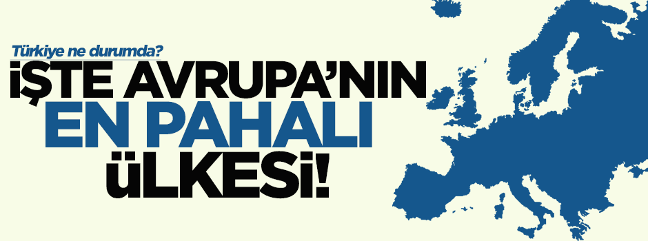 Avrupa'nın en pahalı ve en ucuz ülkesi belli oldu