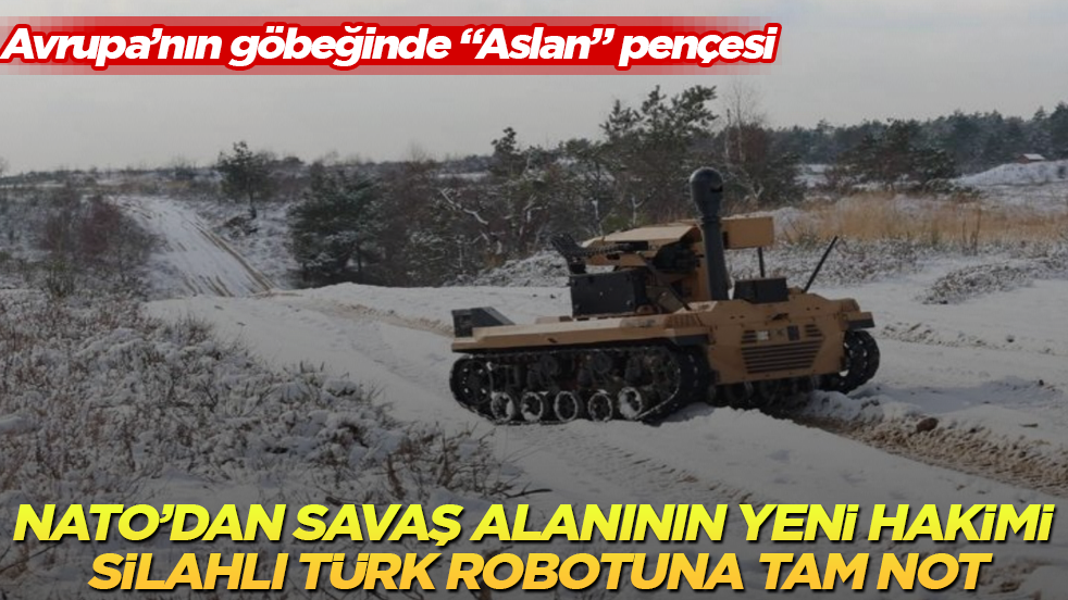 Avrupa’nın göbeğinde "Aslan" pençesi! NATO’dan savaş alanının yeni hakimi silahlı Türk robotuna tam not