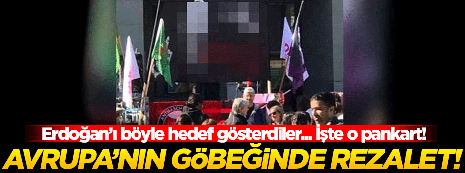 Avrupa'nın göbeğinde rezil pankart!