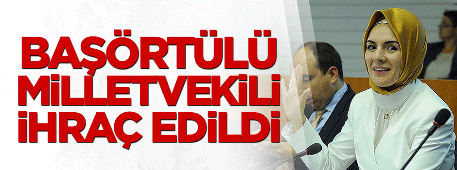 Avrupa'nın ilk başörtülü milletvekiline ihraç