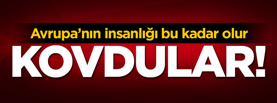 Avrupa'nın insanlığı bu kadar olur