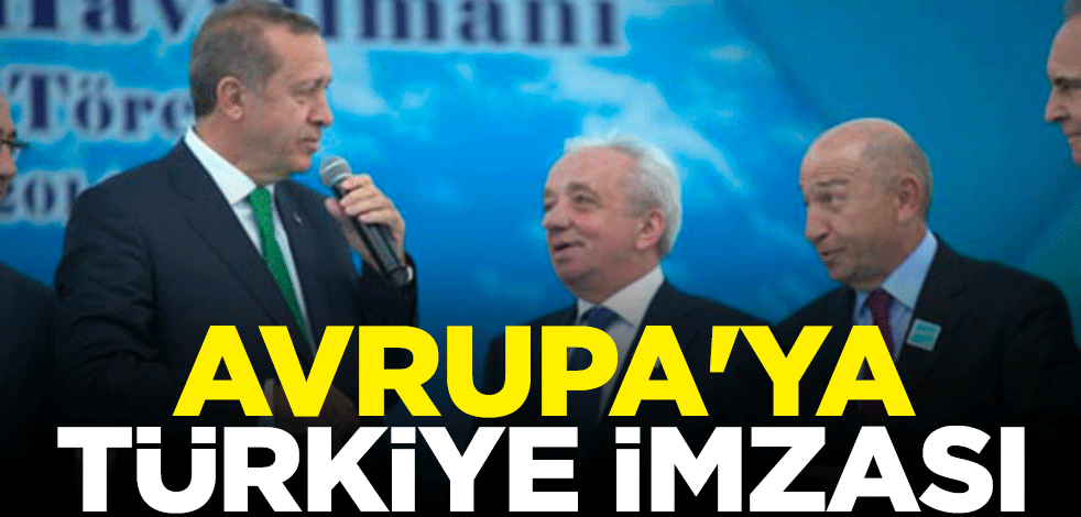 Avrupa'ya Türkiye imzası