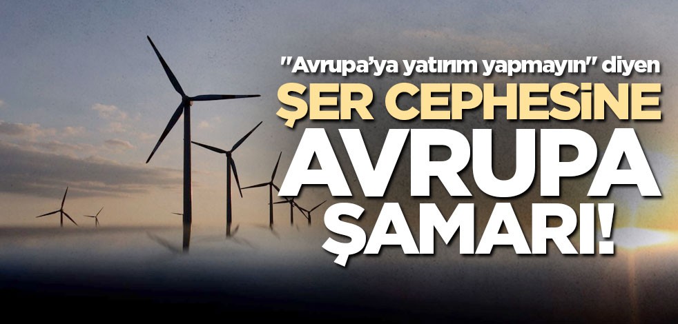 "Avrupa'ya yatırım yapmayın" diyen şer cephesine "Avrupa" şamarı!