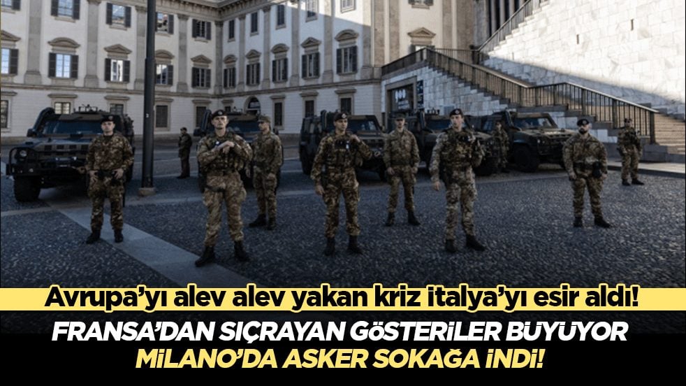 Avrupa’yı alev alev yakan kriz İtalya’yı esir aldı! Fransa’dan sıçrayan gösteriler büyüyor: Milano’da asker sokağa indi!