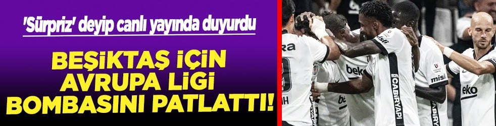 Avrupa'yı sallayacak Avrupa Ligi bombasını patlattı! 'Sürpriz' deyip canlı yayında duyurdu