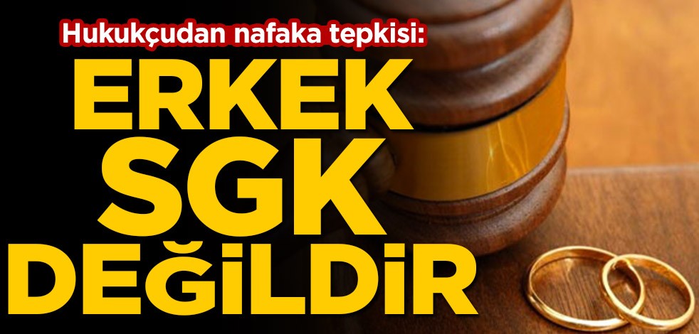 Avukat Cengiz Hortoğlu’ndan nafaka tepkisi: Erkek SGK değildir