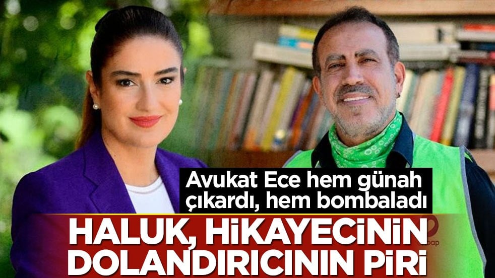 Avukat Ece hem günah çıkardı, hem bombaladı! Haluk, hikayecinin, dolandırıcının piri