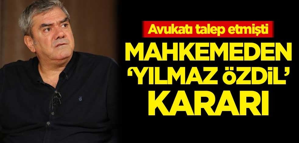 Avukatı talep etmişti! Mahkemeden 'Yılmaz Özdil' kararı