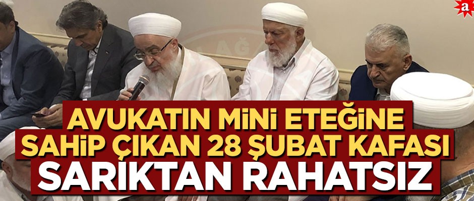 Avukatın mini eteğine sahip çıkan 28 Şubat kafası, sarıktan rahatsız