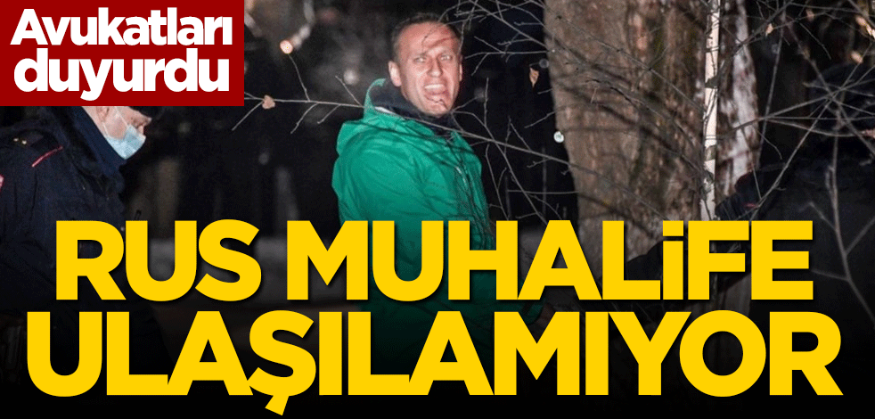Avukatları duyurdu! Rus muhalif lider Navalnıy'e ulaşılamıyor