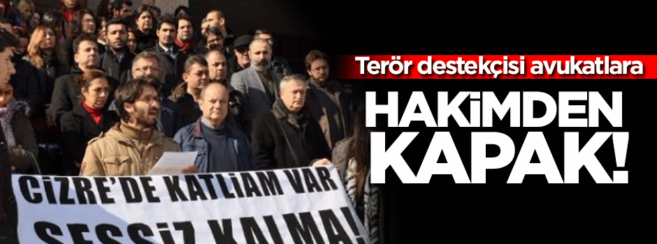Avukatların Cizre açıklamasına hakim tepkisi