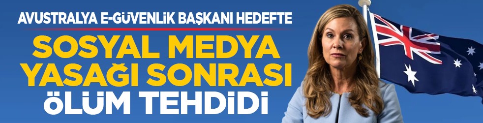 Avustralya e-Güvenlik Başkanı hedefte: Sosyal medya yasağı sonrası ölüm tehdidi
