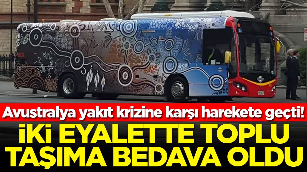 Avustralya yakıt krizine karşı harekete geçti! İki eyalette toplu taşıma bedava oldu