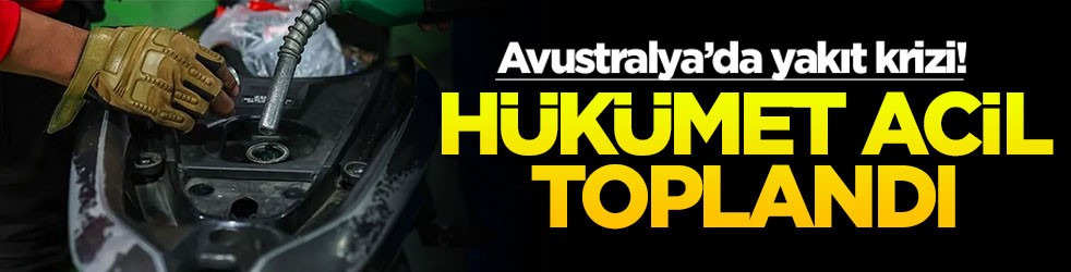 Avustralya’da yakıt krizi! Hükümet acil toplandı