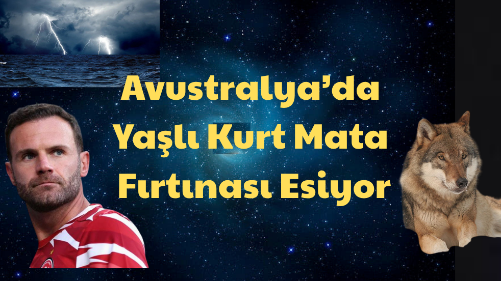Avustralya’da Yaşlı Kurt Mata Fırtınası Esiyor