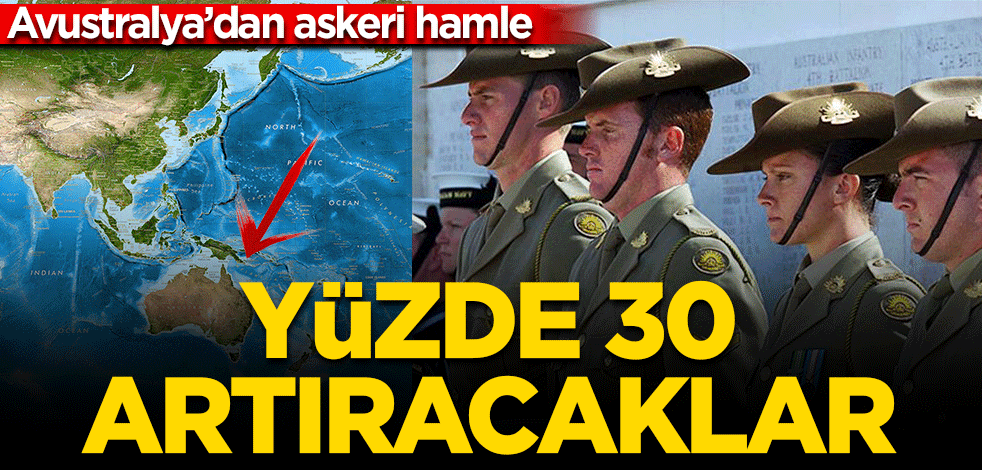 Avustralya'dan askeri hamle! Yüzde 30 artıracaklar