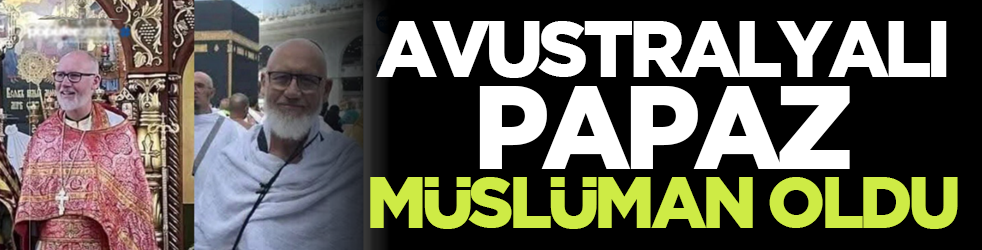 Avustralyalı Papaz Müslüman oldu