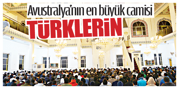 Avustralya’nın en büyük camisi Türklerin