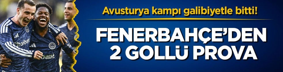 Avusturya kampı galibiyetle bitti! Fenerbahçe’den LASK karşısında 2 gollü prova