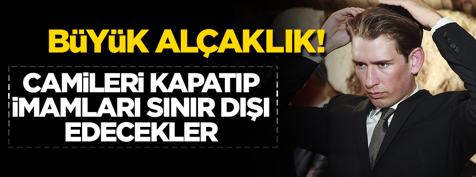 Avusturya'dan büyük alçaklık! Camileri kapatıp, imamları sınır dışı edecekler